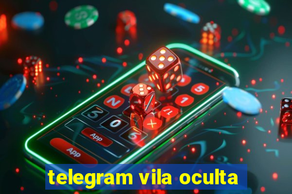 telegram vila oculta